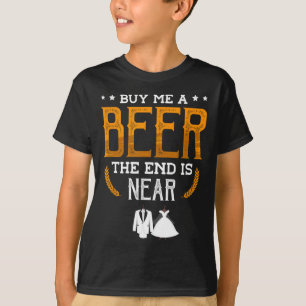 Kaufen Sie mir ein Bier, das Ende ist für einen Gr T-Shirt