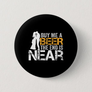 Kaufen Sie mir ein Bier das Ende ist nah Bachelor Button