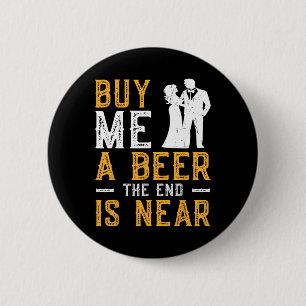 Kaufen Sie mir ein Bier das Ende ist nah Bachelor Button
