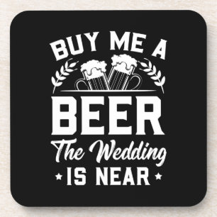 Kaufen Sie mir ein Bier Die Hochzeit ist nah Getränkeuntersetzer