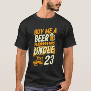 Kaufen Sie mir ein Bier dieser Onkel gerade 23 Geb T-Shirt