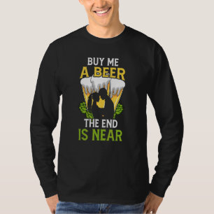 Kaufen Sie mir ein Bier-Ende ist in der Nähe Groom T-Shirt