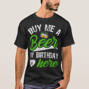 Kaufen Sie mir ein Bier mein Geburtstag ist hier F T-Shirt