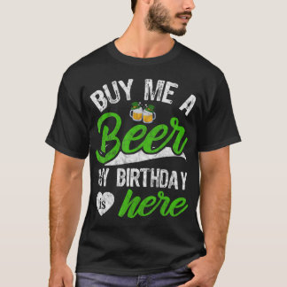 Kaufen Sie mir ein Bier mein Geburtstag ist hier F T-Shirt