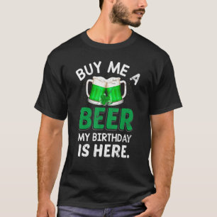Kaufen Sie mir ein Bier mein Geburtstag ist hier M T-Shirt