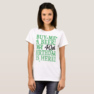 Kaufen Sie mir einen Biertext am 40. Geburtstag T-Shirt