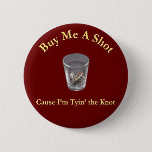 Kaufen Sie mir einen Shot Bachelor / Junggeselinne Button
