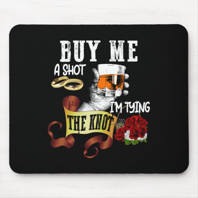 Kaufen Sie mir Shot Im Tying Knot Funny Bachelor P Mousepad (Vorne)