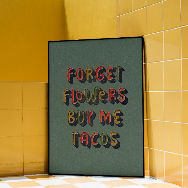 Kaufen Sie mir Tacos, trendy Wall Art Poster (Forget flowers, buy me tacos.  Trendy quote wall art poster design.)