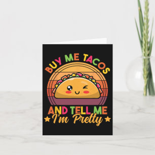 Kaufen Sie mir Tacos und sagen mir, dass ich Hübsc Karte