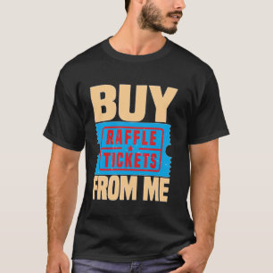 Kaufen Sie Raffle Tickets von mir — T-Shirt
