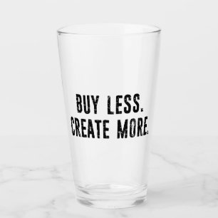 Kaufen Sie weniger erstellen Sie mehr Glas