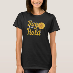 Kaufen und halten Sie Kryptowährungsinvestitionen. T-Shirt