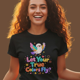 Kawaii Bird True Colors Fly Quote T-Shirt