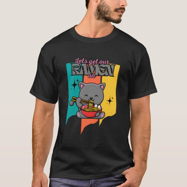Kawaii Cat Eating Japanese Food Lets Get Our Ra On T-Shirt (Vorderseite)
