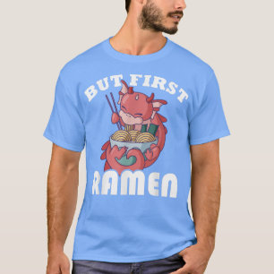 Kawaii Dragon aber First Ramen T-Shirt