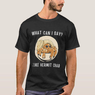 Kawaii Einsiedlerkrebs W Kann ich sagen, dass ich  T-Shirt