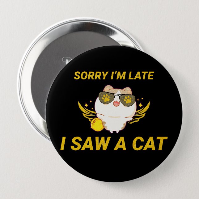 Kawaii Funny Cat | Entschuldige, dass ich zu spät  Button (Vorne & Hinten)