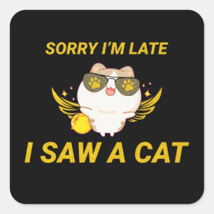 Kawaii Funny Cat   Entschuldige, dass ich zu spät  Quadratischer Aufkleber