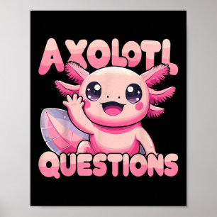 Kawaii I Axolotl Questions Funny Axolotl Poster