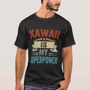 Kawaii ist meine Supermacht T-Shirt