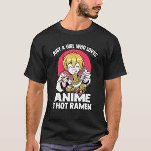 Kawaii - Nur ein Mädchen, das Anime und Hot Ramen  T-Shirt
