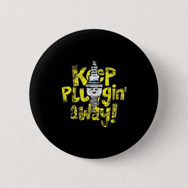 Kawaii Spark Plug-Behalt-Pluggin Away Motivierend  Button (Vorderseite)