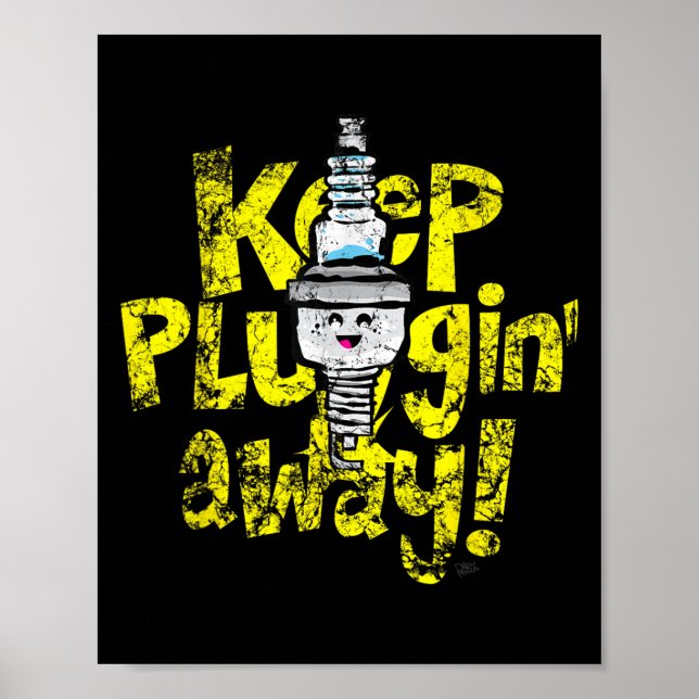 Kawaii Spark Plug-Behalt-Pluggin Away Motivierend  Poster (Vorne)
