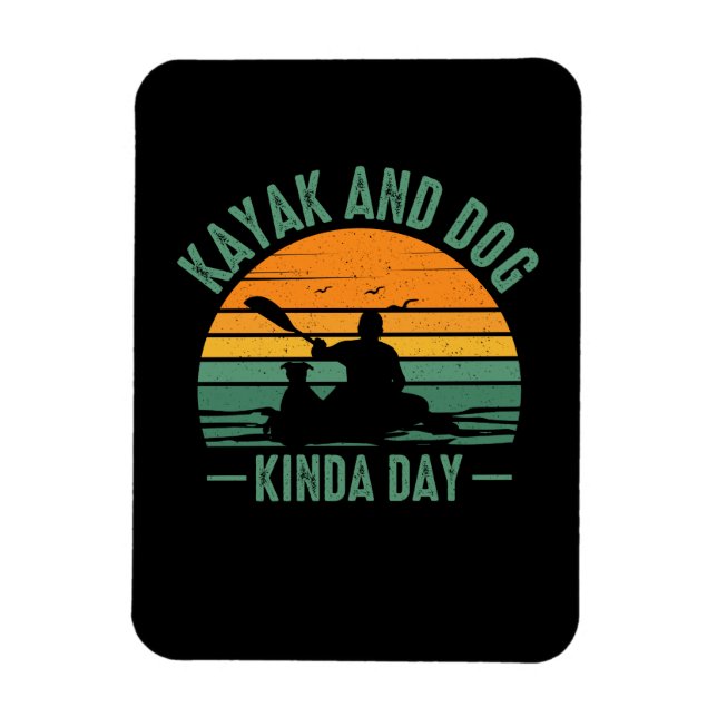 Kayak and Dog Kinda Day Magnet (Vertikal)