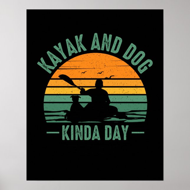 Kayak and Dog Kinda Day Poster (Vorne)