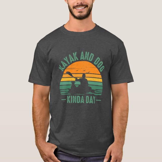 Kayak and Dog Kinda Day T-Shirt (Vorderseite)