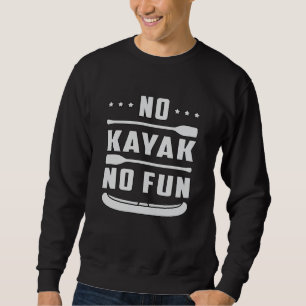 Kayak Canoeing Kayaking Canoe Paddle Funny Geschen Sweatshirt