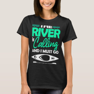 Kayak der Fluss ruft und ich muss gehen T-Shirt