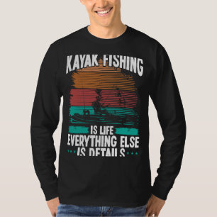 Kayak Fischen ist Leben andere Details Kajak Kajak T-Shirt