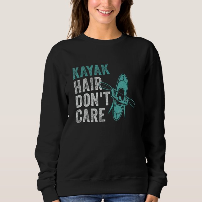 Kayak Hair Don t Care  Kayaking Lake kayaker Adven Sweatshirt (Vorderseite)