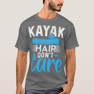 Kayak Hair Dont Care Funny Kayak Kayaking Geschenk T-Shirt