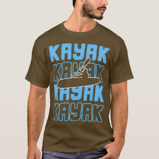Kayak Kayaker Kayaking Rafting Paddling Kanu Gesch T-Shirt
