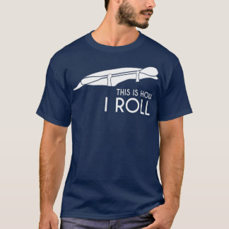 Kayak Kayaking Geschenk So Roll ich T-Shirt