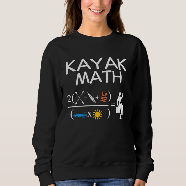 Kayak Math Kayaking Kanuing Canoeing Paddle Boatin Sweatshirt (Vorderseite)