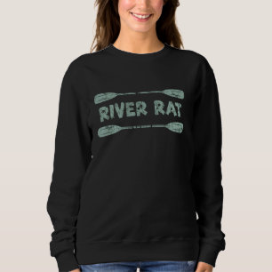 Kayak Paddle River Rat Rafting Kayaking Canoeing O Sweatshirt