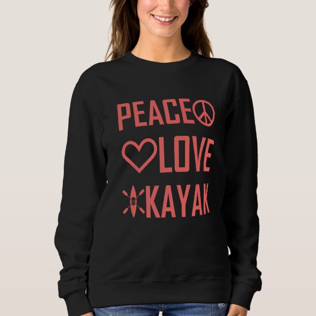 Kayaker Kayaking Outfit Kayak Peace Liebe Kayak Sweatshirt (Vorderseite)