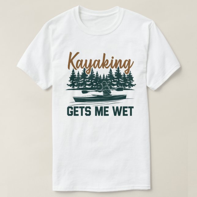 Kayaking bekommt mich Feuer und Sonne Kayak-Enthus T-Shirt (Design vorne)