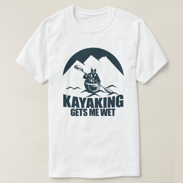 Kayaking bekommt mich Feuer und Sonne Kayak-Enthus T-Shirt (Design vorne)