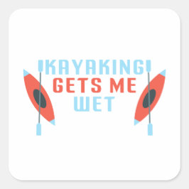Kayaking bekommt mich nass, lustiges Kayak-Kajakge Quadratischer Aufkleber