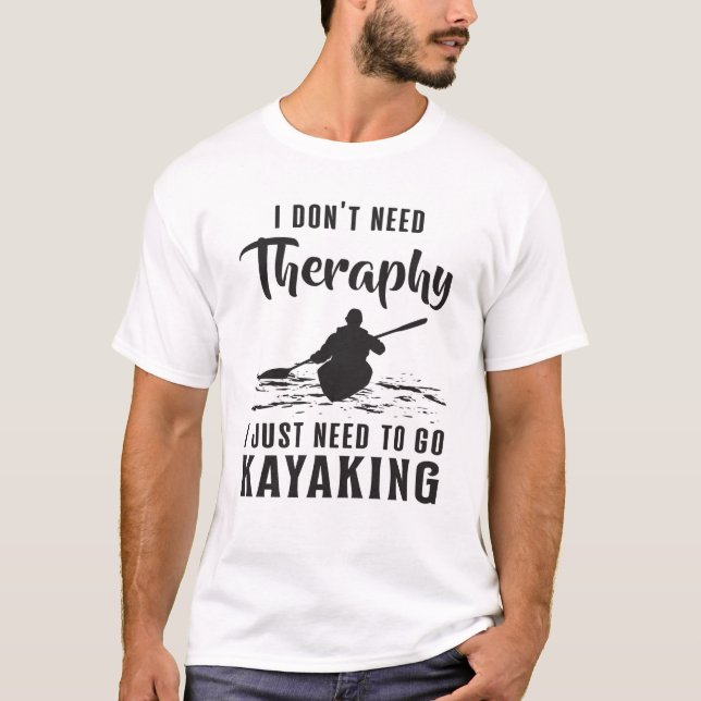 Kayaking Canoe Kayak Kanuing Therapie Geschenk Ide T-Shirt (Vorderseite)