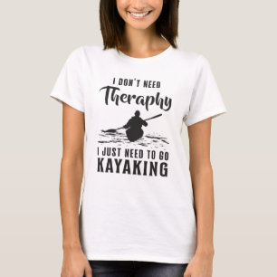 Kayaking Canoe Kayak Kanuing Therapie Geschenk Ide T-Shirt