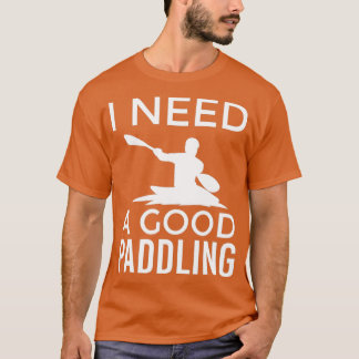 Kayaking Design für einen Kayaker Ich brauche ein T-Shirt