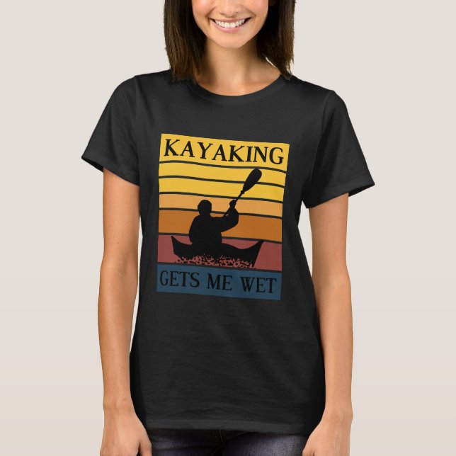 Kayaking erhält Me Wet Rowing Boat Jersey T-Shirt (Vorderseite)