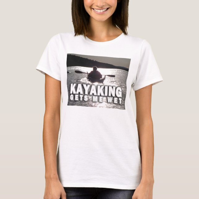 Kayaking erhält mich heiß T-Shirt (Vorderseite)