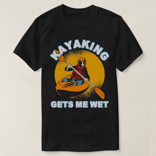 Kayaking ernährt mich 13 T-Shirt (Design vorne)